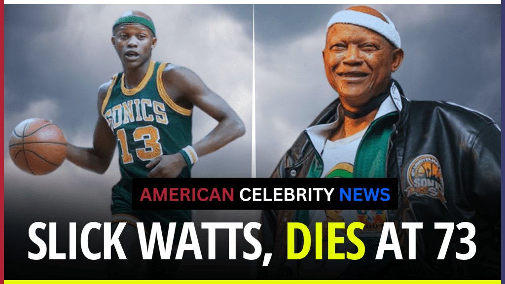 Slick Watts, Seattle SuperSonics Legend, Dies at 73 in 2025